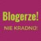 Blogerze! Po siódme, nie kradnij!