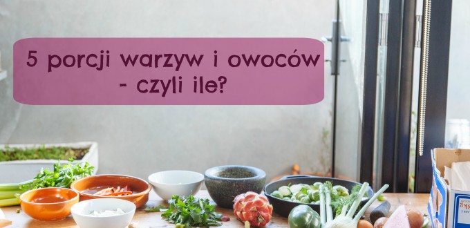 5 porcji warzyw i owoców