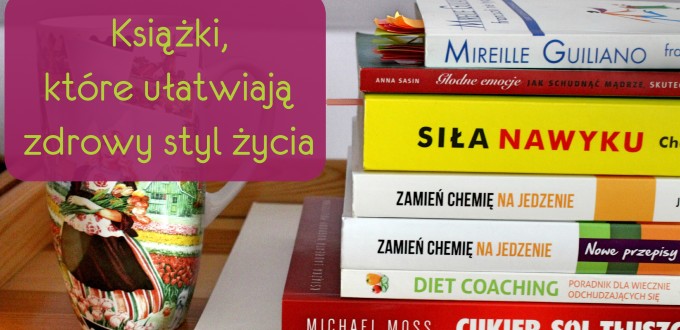 Książki, które ułatwiają zdrowy styl życia