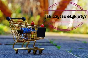 Jak czytać etykiety?